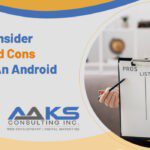 Carefully Consider The Pros And Cons Of Building An Android App