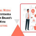 The Best Social Media Agency In Mississauga: Boosting Your Brand’s Impressions With Content Marketing