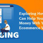 Exploring How Blogging Can Help You Make More Money With Your Ecommerce Website