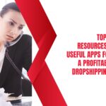 Top Tools and Resources: The Most Useful Apps for Running a Profitable Shopify Dropshipping Business