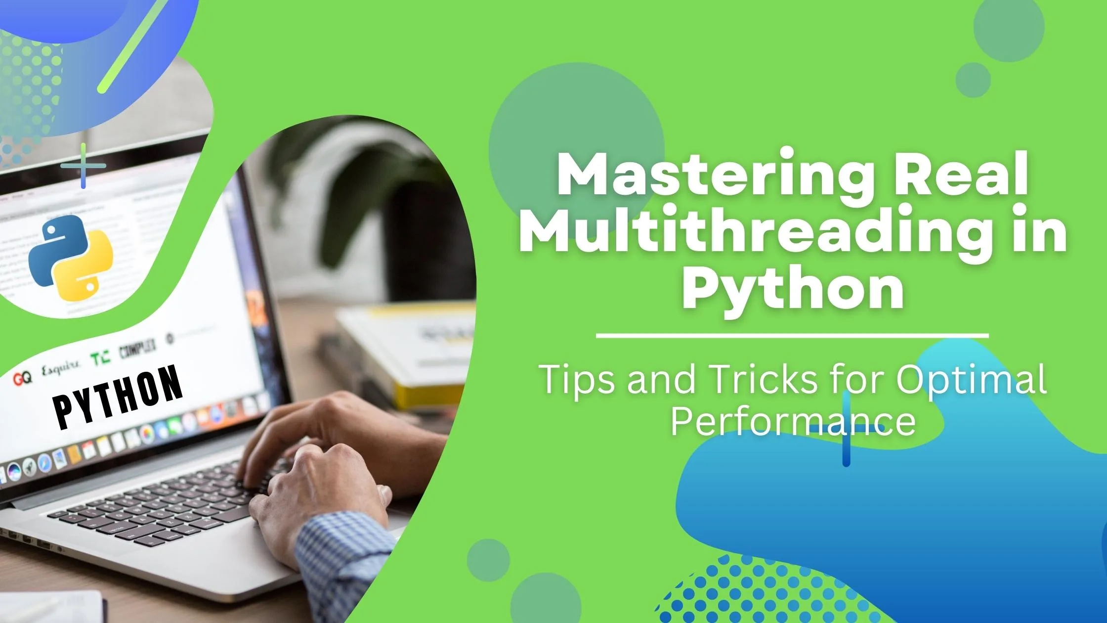 mastering Real multithreading in Python – tips and tricks for optimal performance