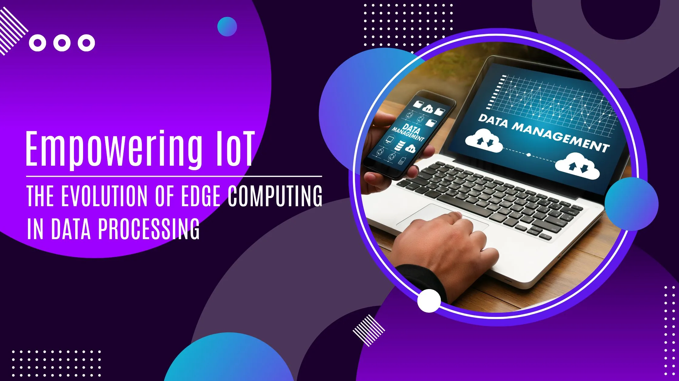 Empowering IoT: The Evolution of Edge Computing in Data Processing