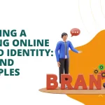 Building a Strong Online Brand Identity: Tips and Examples