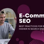 E-Commerce SEO: Best Practices for Ranking Higher in Search Engines