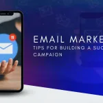 Email Marketing: Tips for Building a Successful Campaign