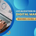 Localization in Digital Marketing: Reaching a Global Audience