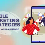 Mobile Marketing Strategies: Reaching Your Audience on the Go