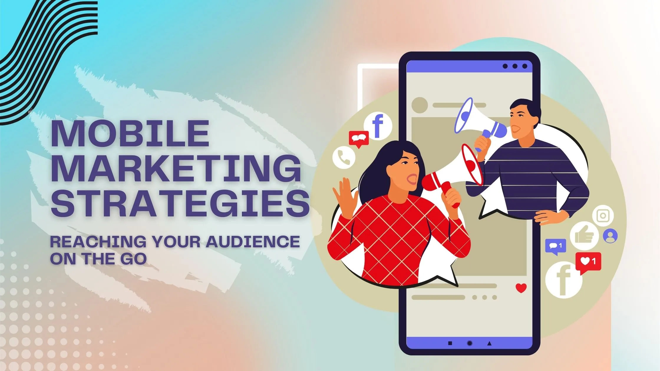 Mobile Marketing Strategies: Reaching Your Audience on the Go