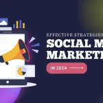 Effective Strategies for Social Media Marketing in 2024