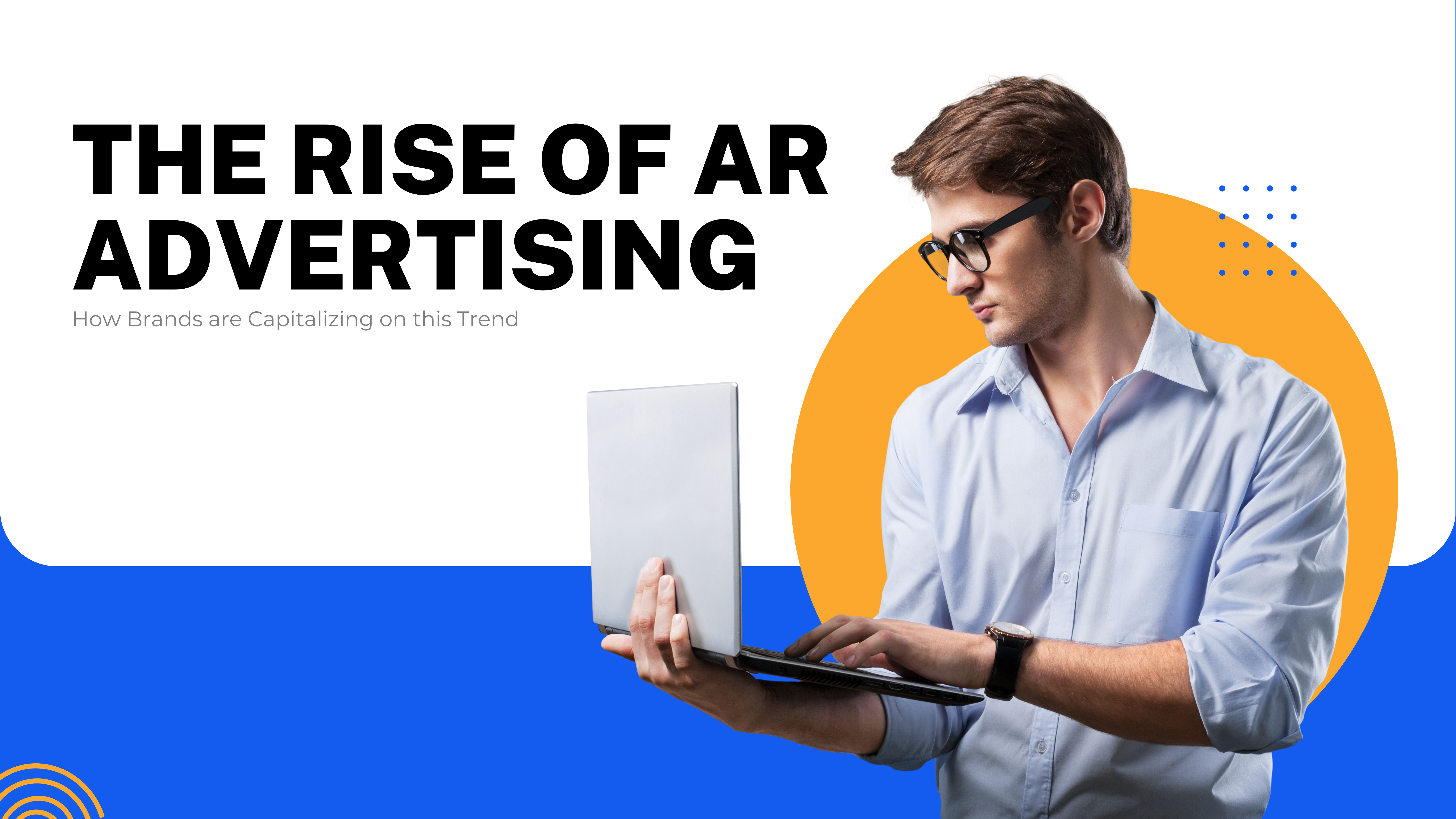 The Rise of AR Advertising: How Brands are Capitalizing on this Trend