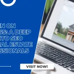 Home in on Success: A Deep Dive into SEO for Real Estate Professionals