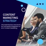 The Essential Dos and Don’ts for Successful Integration of AI in Content Marketing