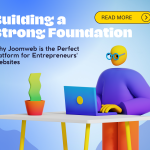 Building a Strong Foundation: Why Joomweb is the Perfect Platform for Entrepreneurs’ Websites