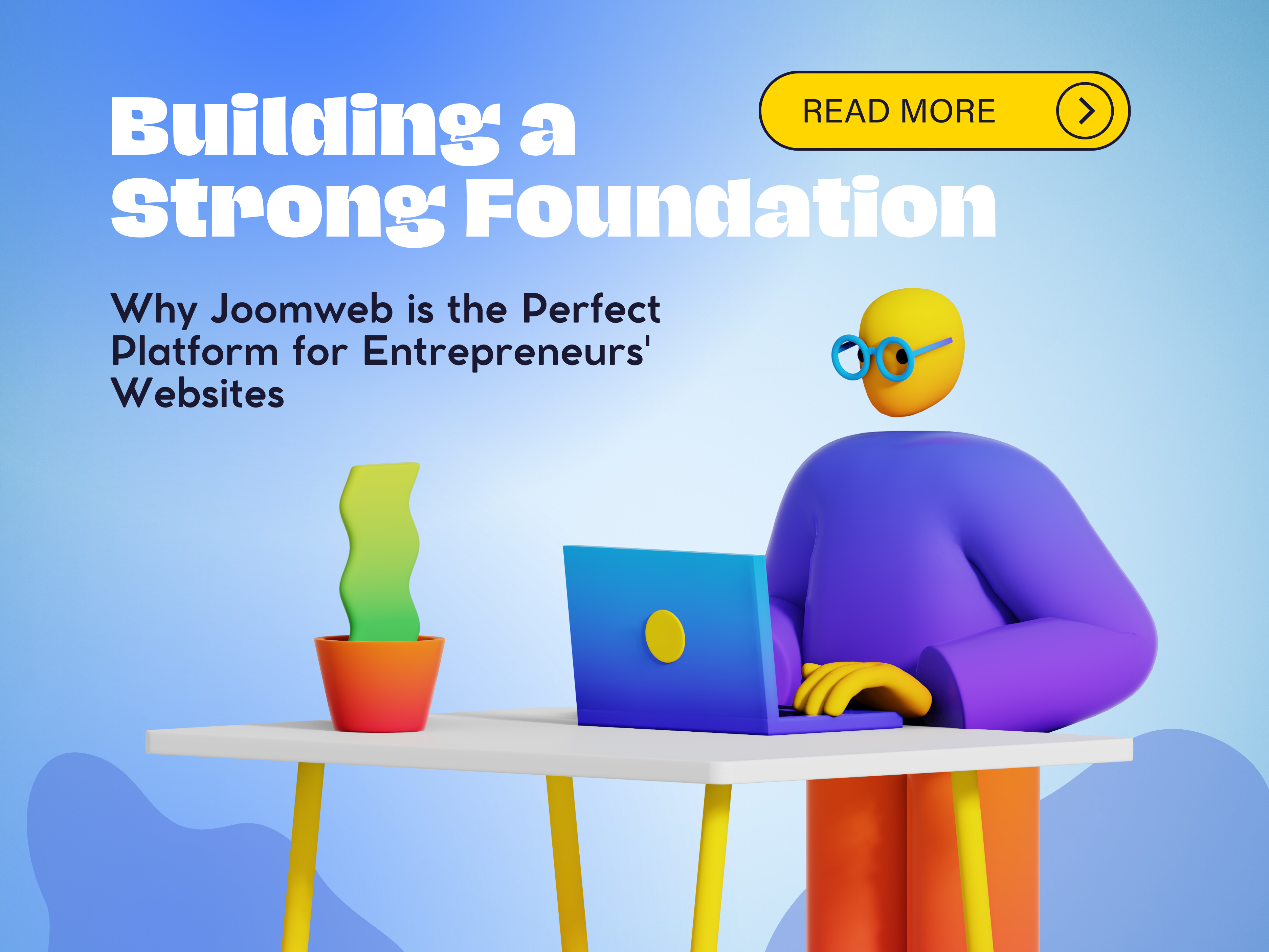 Building a Strong Foundation: Why Joomweb is the Perfect Platform for Entrepreneurs' Websites