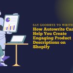 Say Goodbye to Writer’s Block: How Autowrite Can Help You Create Engaging Product Descriptions on Shopify