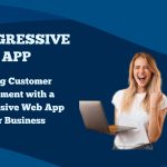 Boosting Customer Engagement with a Progressive Web App for Your Business