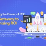 Unlocking the Power of PPC: Your Gateway to Maximizing ROI