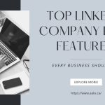 Top LinkedIn Company Page Features Every Business Should Use