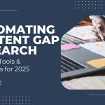 Automating Content Gap Research: The Best Tools & Workflows for 2025